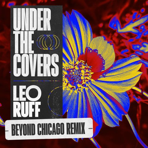 Leo Ruff - Under the Covers (Beyond Chicago Remix) [RUFFR002RMX]